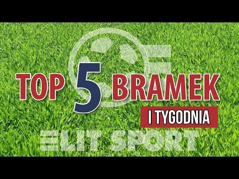 TOP 5 bramek I tygodnia