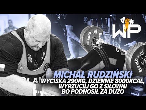 Michał Rudziński - wyciska 290kg, dziennie 8000kcal, wyrzucili go z siłowni bo podnosił za dużo