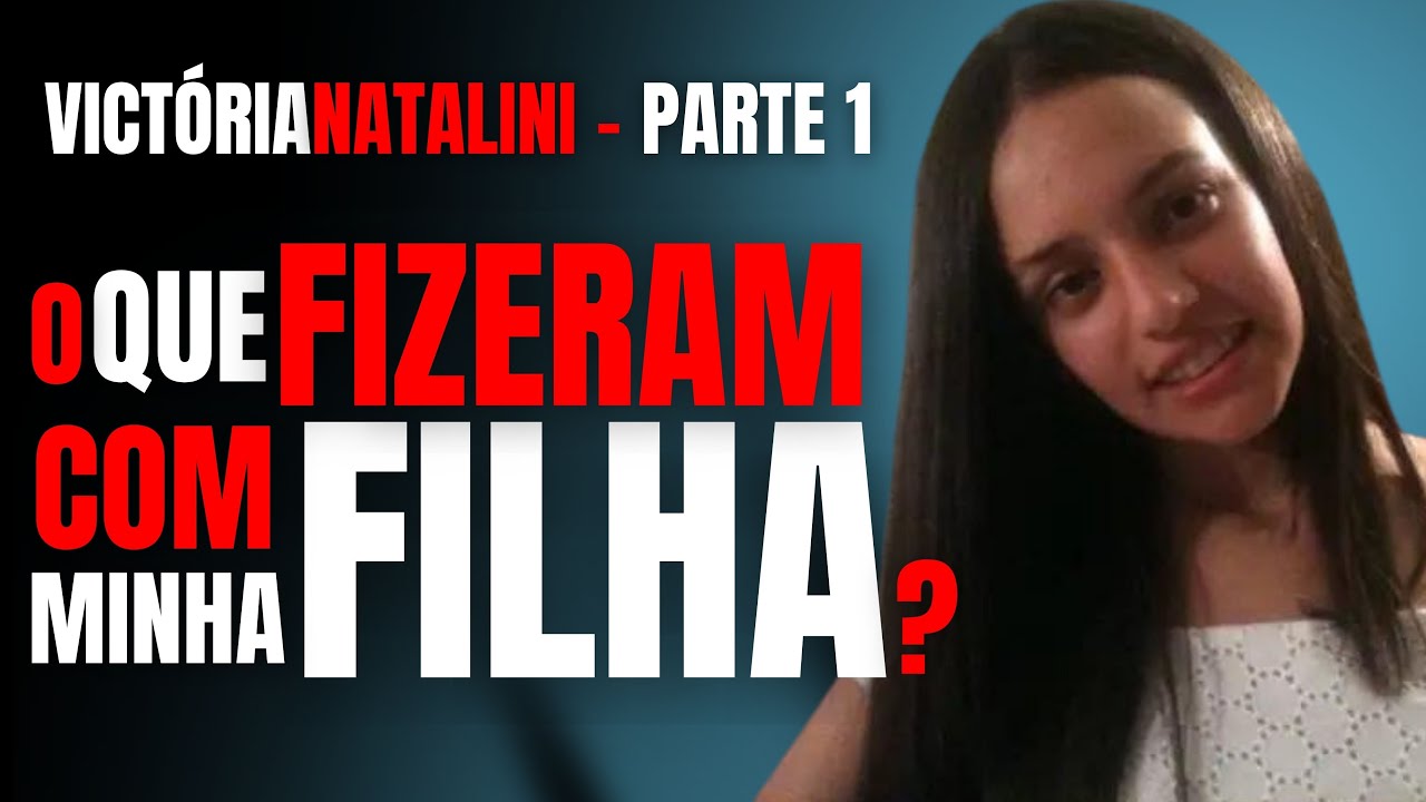 PARTE 1 - VICTÓRIA NATALINI - O QUE FIZERAM COM MINHA FILHA? - A LUTA DO PAI - CRIME S/A