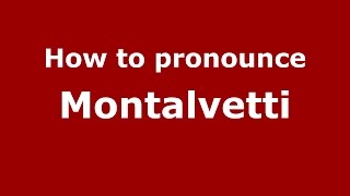 How to pronounce Montalvetti