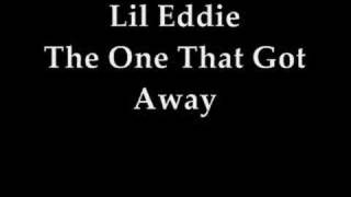 Lil Eddie - The One That Got Away  *New Hot Song*