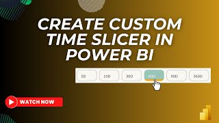 Quick Time Period Filtering Using a Custom Slicer in Power BI | MiTutorials