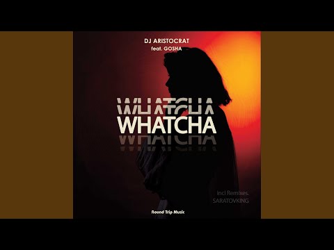 Whatcha (Saratovking Remix)