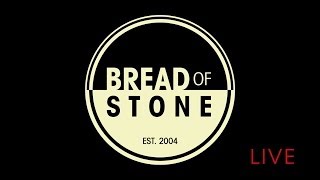 Bread of Stone Live from the studio