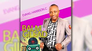 Evang Harrison C  Balm Of Gilead Vol 1  Latest Nig