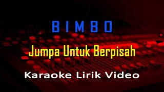 Download lagu Jumpa untuk Berpisah - Bimbo (Karaoke Instrumental Lirik) no vocal - minus one mp3