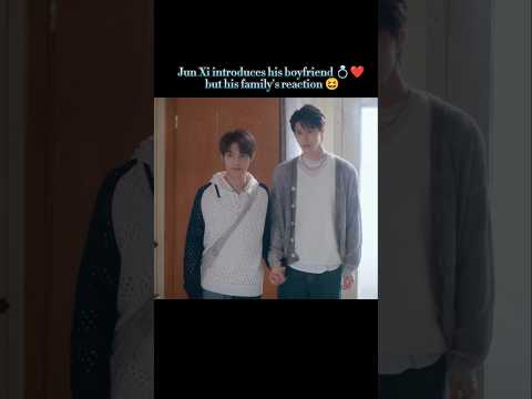 Family Reaction to Jun Xi’s Boyfriend😆❤️#bl #edit #secretlover #taiwanbl #blseries #shortsfeed