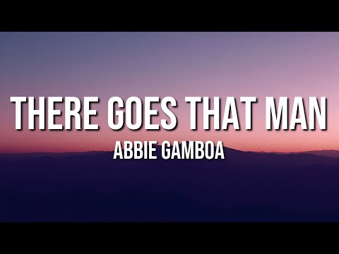 Abbie Gamboa - There Goes That Man (Lyrics)