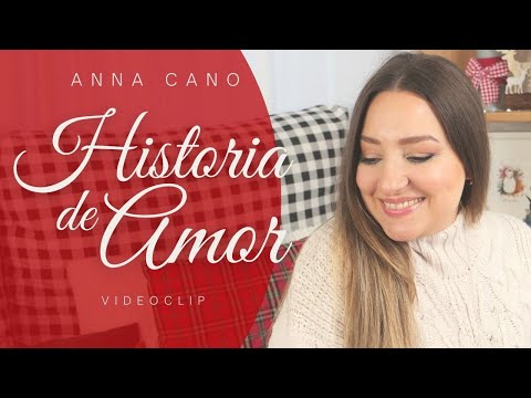 Video Historia de Amor de Anna Cano