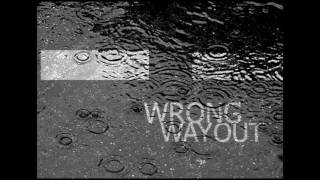 FILL - Wrong Way Out