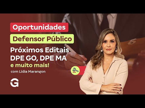 Oportunidades para Defensor Público | Próximos Editais DPE GO, DPE MA e muito mais!