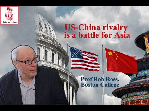 Prof Rob Ross, Boston College: US-China rivalry is a battle for Asia