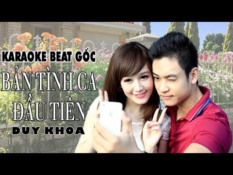 KARAOKE - Bản tình ca đầu tiên - DUY KHOA [Beat gốc]