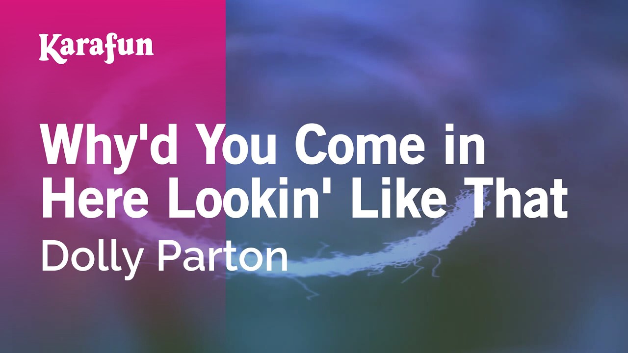 Why'd You Come in Here Lookin' Like That - Dolly Parton | Karaoke Version | KaraFun