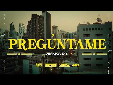 Jeanka DR - PREGÚNTAME | VISUALIZER