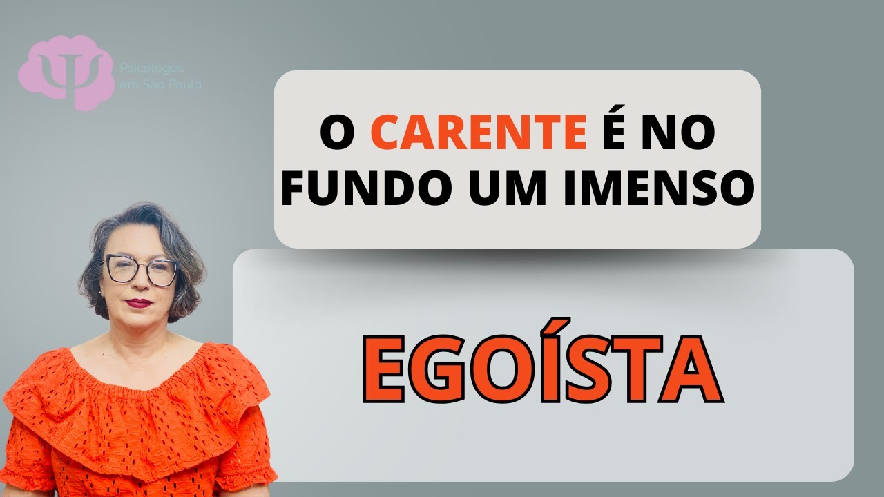 A estreita relação entre CARÊNCIA AFETIVA e EGOÍSMO
