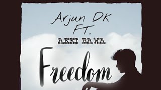 FREEDOM || ARJUN DK FT. AKKI BAWA || New Sad Song ||