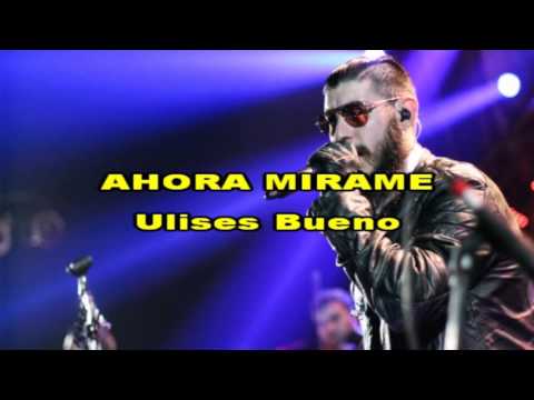 AHORA MIRAME - Ulises Bueno (Karaoke)