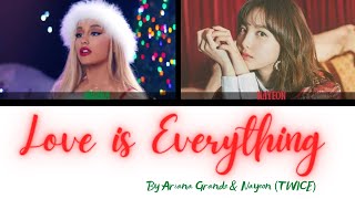Ariana Grande &amp; Nayeon - “Love is Everything” [MASHUP LYRICS]