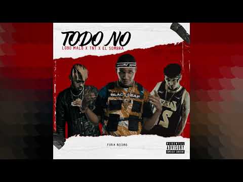 Lobo Malo x TNT x El Sombra - Todo No