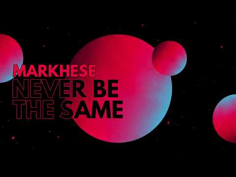 Markhese - Never Be The Same