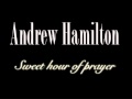 Andrew Hamilton - Sweet Hour Of Prayer
