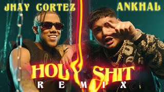 ANKHAL FT. JHAY CORTEZ - HOLY SHIT REMIX (OFFICIAL MUSIC VIDEO)