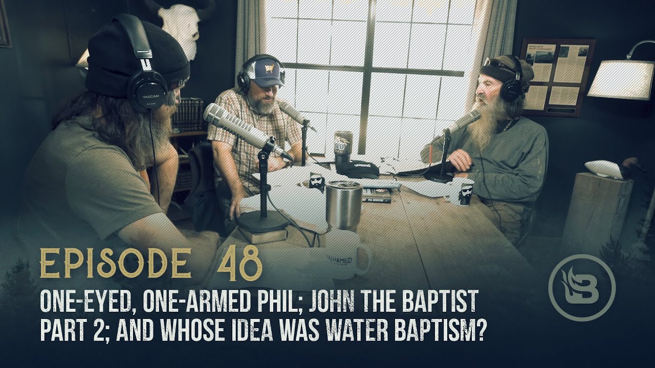 Ep 48 | One-Eyed, One-Armed Phil; John the Baptist Part 2; and Whose Idea Was Water Baptism?
