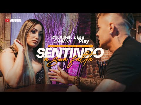 VALQUIRIA SANTANA E LIPE PLAY - SENTINDO SUA FALTA