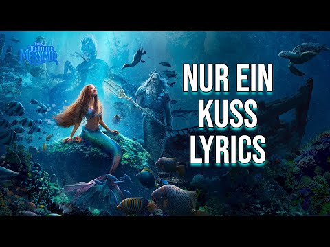 Nur Ein Kuss Lyrics (Aus "Arielle: Die Meerjungfrau") Tobias Schmitz, Maria Hönig, Joshua Nath