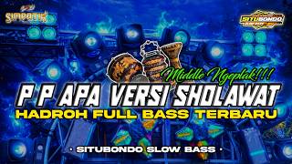 Download lagu NEW P P APA VERSI SHOLAWAT | HADROH FULL BASS - KOPLO STYLE SIMPATIK ENAK BUAT CEK SOUND mp3