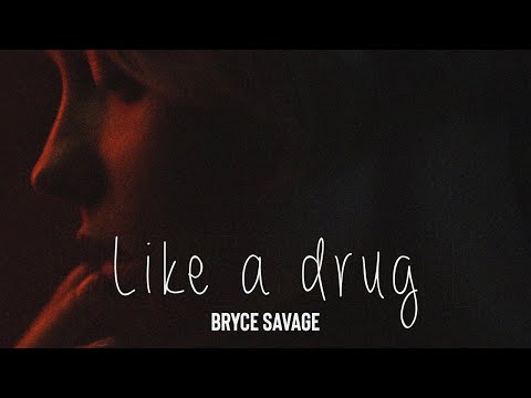 Bryce Savage - Like A Drug