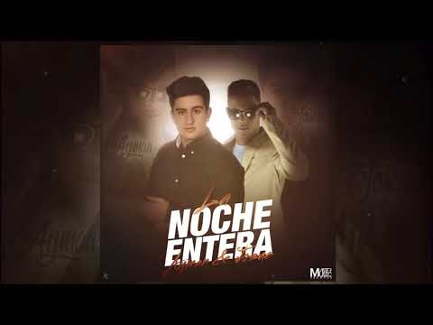 Ayman Mendez & Josue Valdes -  La Noche Entera  Official Video