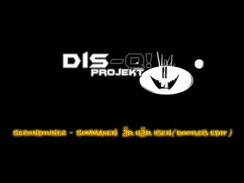 Secondtunez - Sommaren är Här Igen (Dis-Q! Projekt Bootleg Edit)