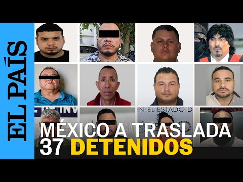CRIMEN ORGANIZADO | MÉXICO  traslada a 37 detenidos acusados de delincuencia organizada | EL PAÍS