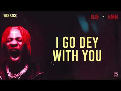 KHAID X OLAMIDE :Way Back