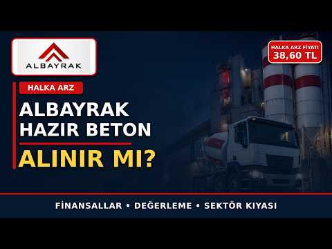 ALBAYRAK Hazır Beton Halka Arzı Detaylı İnceleme