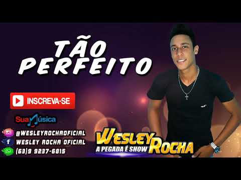 WESLEY ROCHA - Tão Perfeito