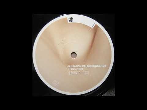 DJ Sandy vs. Sinesweeper ‎– Touch Me (Original)