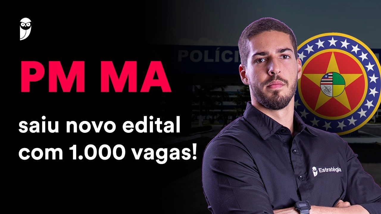 Concurso PM MA: Análise de Edital