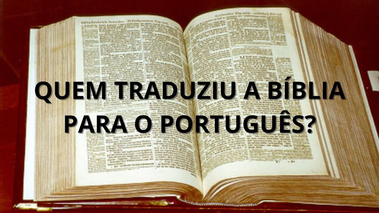 Quem traduziu a Bíblia para o português?