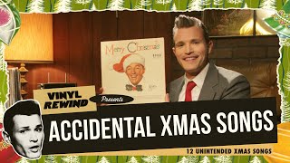 Accidental Christmas Songs - 12 Songs Never intended to be Xmas songs