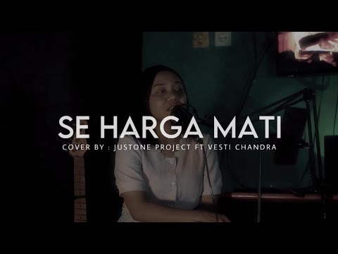 SE HARGA MATI - DODDIE LATUHARHARY || COVER BY JUSTONE PROJECT (FT VESTI CHANDRA)