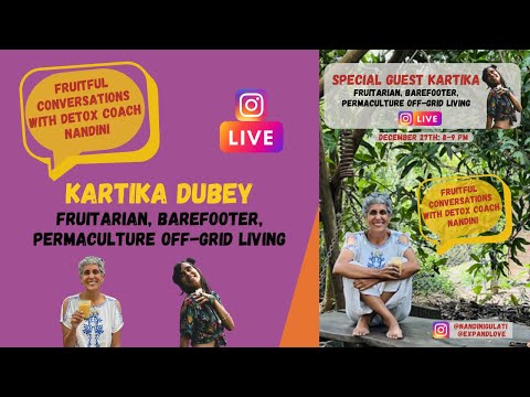 Fruitful Conversation with Kartika - Fruitarian, Barefooter, Permaculture farmer