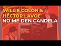 Willie Colón & Héctor Lavoe - No Me Den Candela (Audio Oficial)