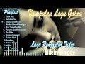 Download Lagu KUMPULAN LAGU GALAU BIKIN BAPER ENAK DI DENGAR LAGU PENGANTAR TIDUR Mp3 Free