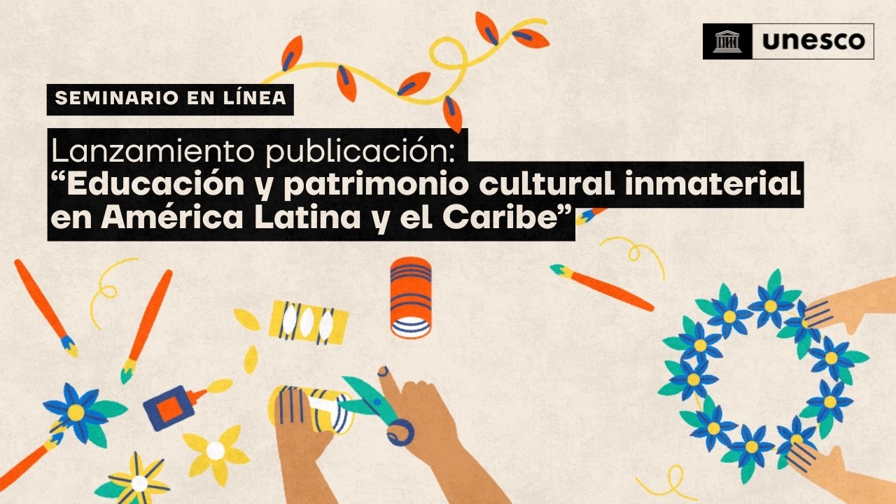 Lanzamiento publicación “Educación y patrimonio cultural inmaterial en América Latina y el Caribe"