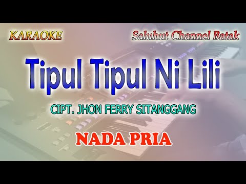 TIPUL TIPUL NI LILI ll KARAOKE BATAK LAWAS ll CIPT  JHON FERRY SITANGGANG ll NADA PRIA A=DO