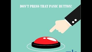 Don't press that panic button!