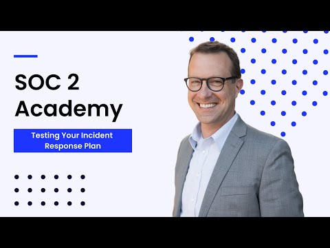 SOC 2 Academy: Testing Your Incident Response Plan